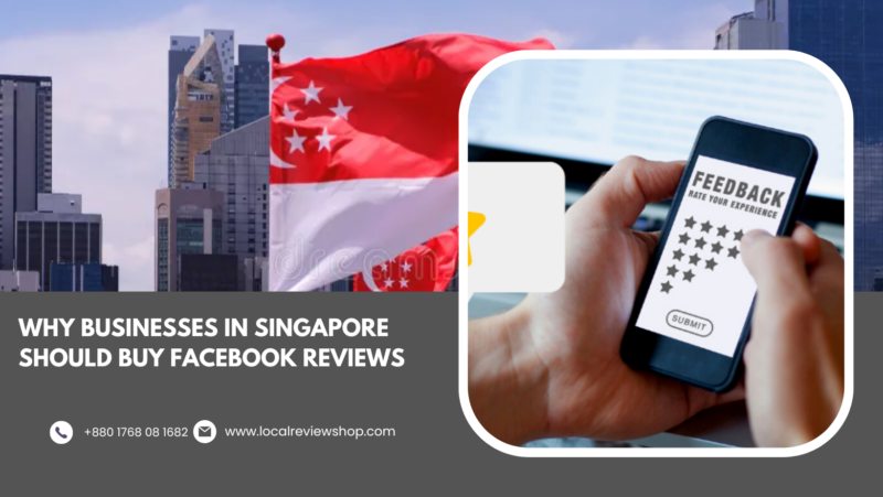 Why Businesses in Singapore Should Buy Facebook Reviews