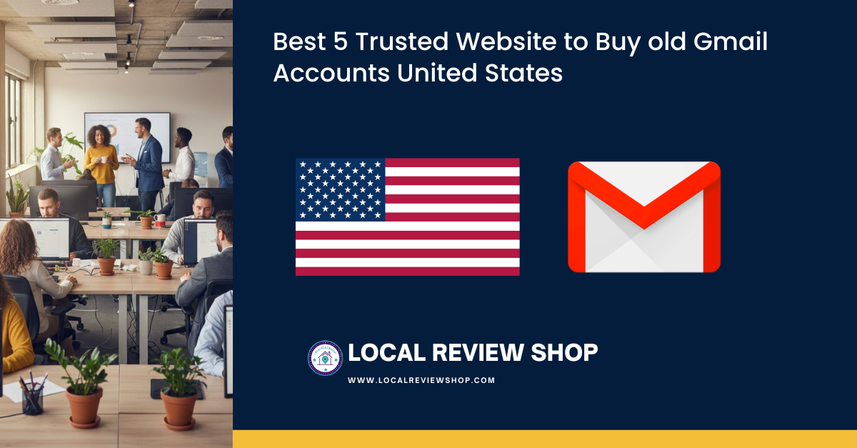 Best 5 Trusted Website to Buy old Gmail Accounts United States