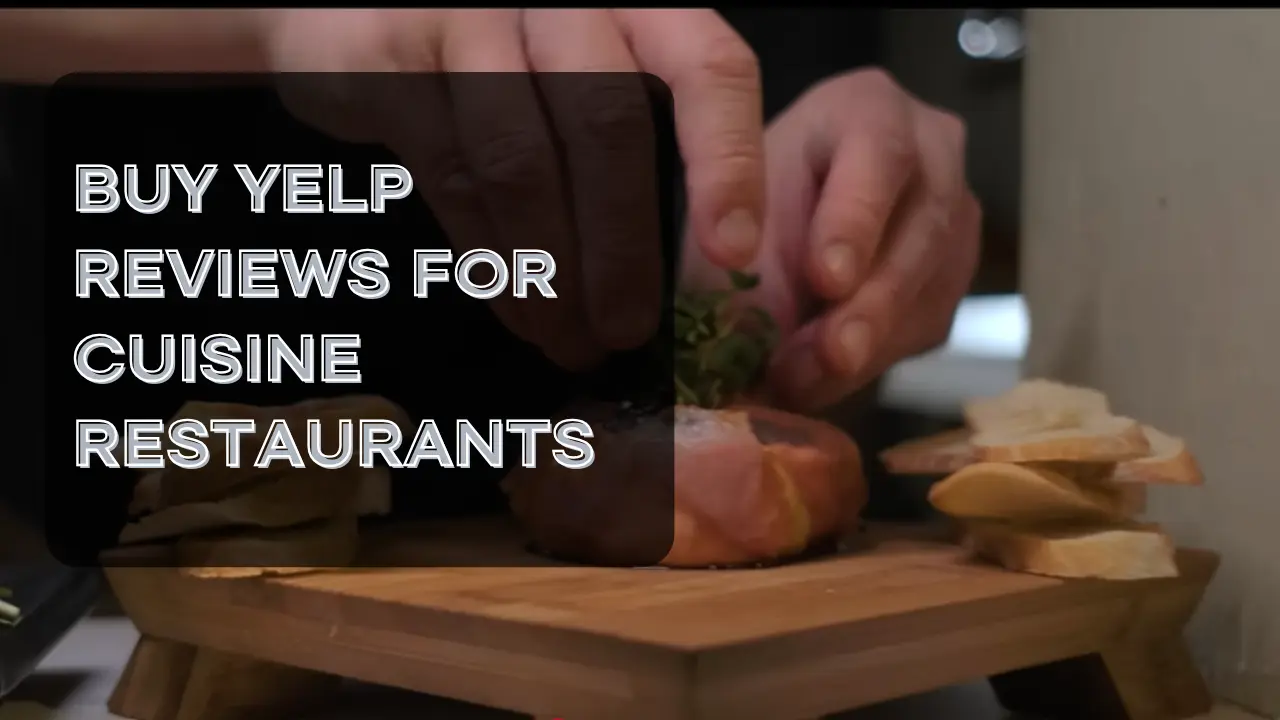 Buy Yelp Reviews for Cuisine Restaurants